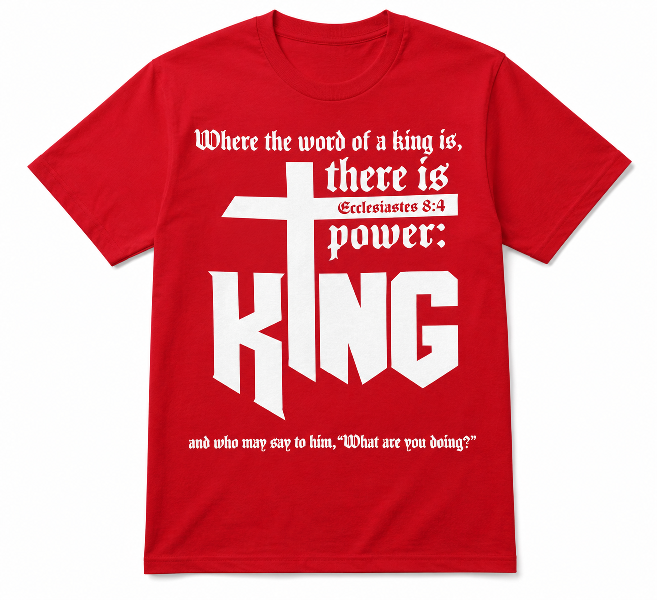 King Shirt | Ecclesiastes 8:4 Scripture Cross Tee | Tee For Men