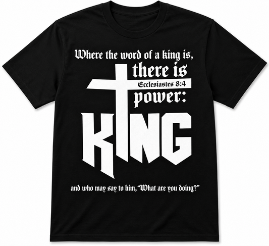 King Shirt | Ecclesiastes 8:4 Scripture Cross Tee | Tee For Men